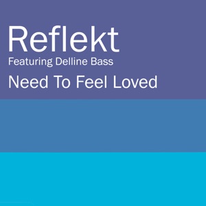 Delline Bass;Reflekt — Need To Feel Loved (Adam K & Soha Vocal Mix)