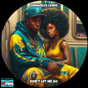DEMARKUS LEWIS — Don't Let Me Go