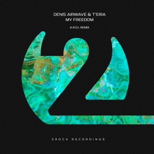 Denis Airwave & Teira — My Freedom (A.R.D.I. Remix)
