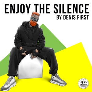 DENIS FIRST — ENJOY THE SILENCE (2022)