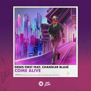 Denis First feat. Chandler Blase — Come Alive