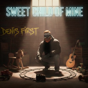 DENIS FIRST — SWEET CHILD OF MINE (2026)