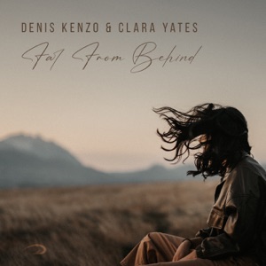 Denis Kenzo & Clara Yates — Far From Behind (Extended Mix)