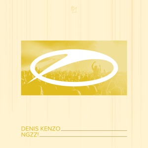Denis Kenzo — Ngzz! (Extended Mix)