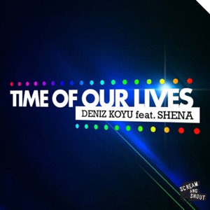 Deniz Koyu feat. Shena — Time Of Our Lives (Original Mix) - 0:00