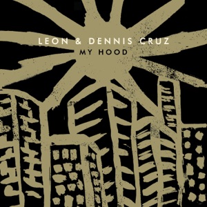 DENNIS CRUZ/LEON — My Hood