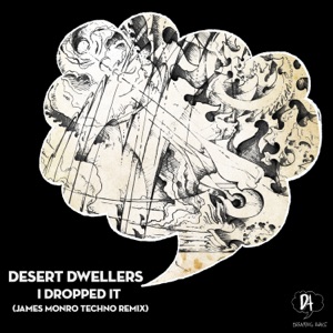 Desert Dwellers — I Dropped It (James Monro remix)
