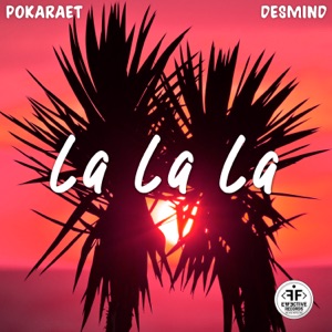 POKARAET, DESMIND — LA LA LA