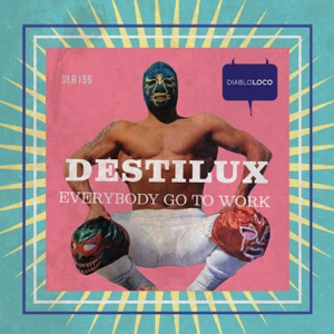 DESTILUX — Everybody Go To Work