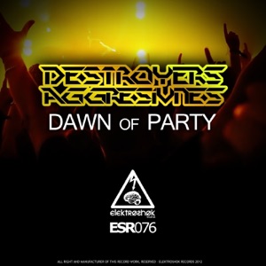 DESTROYERS/AGGRESIVNES — Dawn Of Party