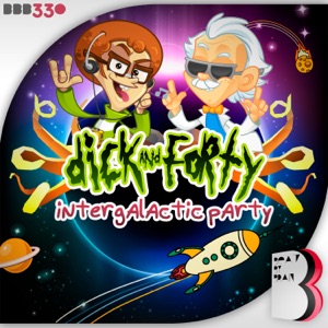 DICK & FORTY — Intergalactic Party
