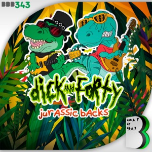 DICK & FORTY — Jurassic Backs