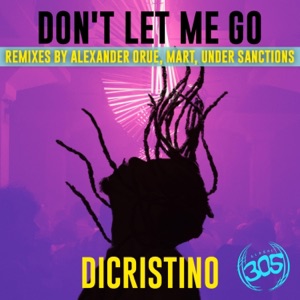 DiCristino — Don't Let Me Go (Alexander Orue Remix)