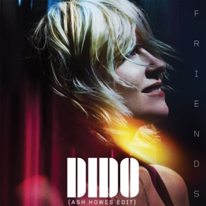 Dido — Friends (Ash Howes Edit)