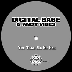 DIGITAL BASE/ANDY VIBES — You Take Me So Far