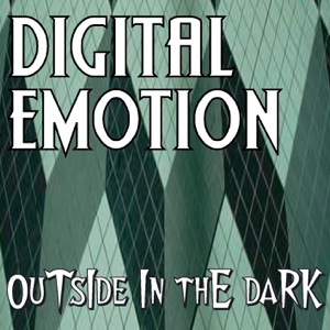 Digital Emotion — Outside In The Dark