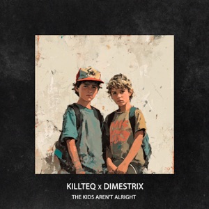 KILLTEQ, DIMESTRIX — THE KIDS AREN'T ALRIGHT (2025)