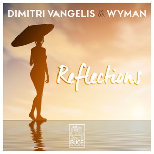 Dimitri Vangelis & Wyman — Reflections (Original Mix) - 0:00