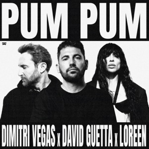 DIMITRI VEGAS / DAVID GUETTA / LOREEN — PUM PUM