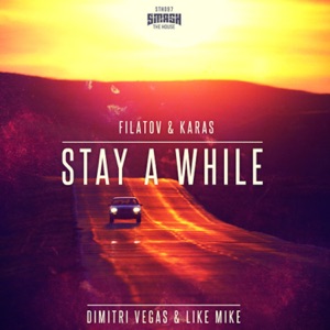 DIMITRI VEGAS/LIKE MIKE/FILATOV — Stay A While