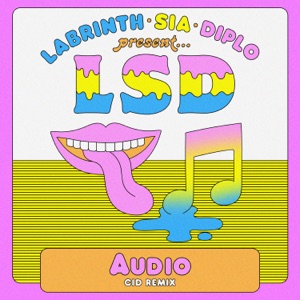 LSD feat. Sia, Diplo & Labrinth — Audio (CID Remix) - 0:00