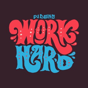 DIRTY DENS — Work Hard