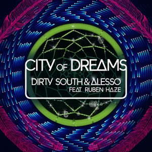 Dirty South & Alesso feat. Ruben Haze — City Of Dreams (Original Mix) - 0:00