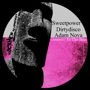 Sweetpower, Dirtydisco, Adam Nova — Groovin To The Beat (Original)