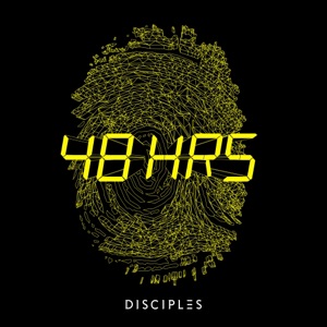 Disciples — 48HRS