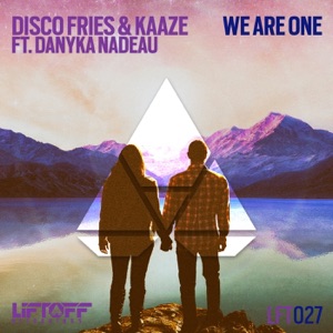 Disco Fries & Kaaze feat. Danyka Nadeau — We Are One - 0:00