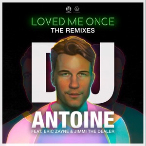 DJ ANTOINE/ERIC ZAYNE — Loved Me Once