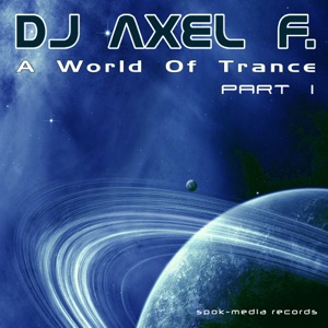 Dj Axel F. — A World of Trance (DJ Loony Sr vs. DJ Axel F. Remix)