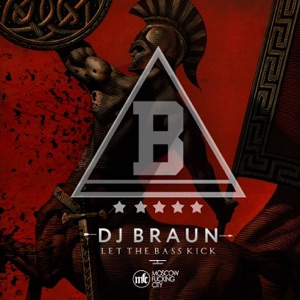 DJ BRAUN — Let The Bass Kick