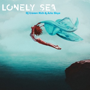 Dj Crown Rich & Aria Skye — Lonely Sea (Extended Mix)