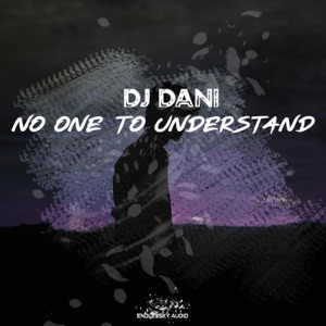 DJ Dani — No One to Understand (Radio Edit)