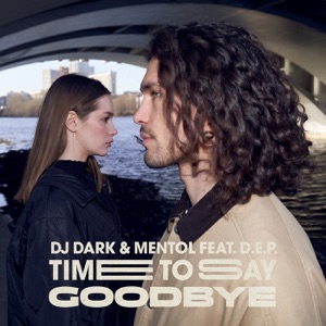 DJ Dark / Mentol / D.E.P. — Time To Say Goodbye