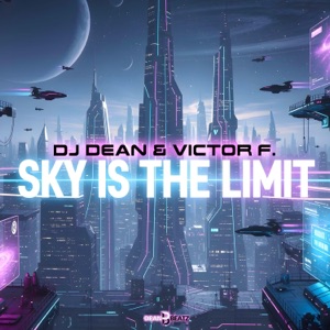 DJ Dean and Victor F. — Sky Is The Limit (Original Mix)