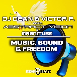 DJ Dean & Victor F. ft. Abstract Vision & Magnitube — Music, Sound & Freedom (Tech Mix)