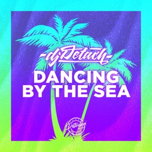 DJ DETACH — Dancing By The Sea