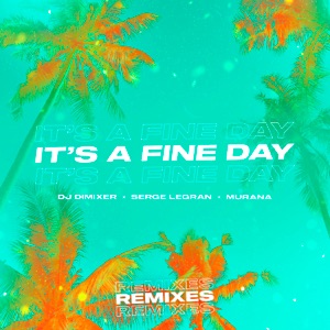 DJ DIMIXER;HARDDOPE;MURANA;SERGE LEGRAN — IT'S A FINE DAY [HARDDOPE REMIX]