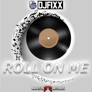 DJ FIXX — Roll On Me