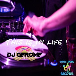 Dj Gerome — This is my life (Extended mix)