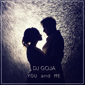 DJ Goja — You And Me