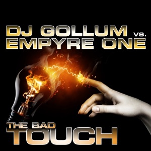 DJ GOLLUM/EMPYRE ONE — Bad Touch (Raindropz! rmx)