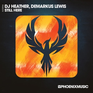 DJ HEATHER/DEMARKUS LEWIS — Still Here (Deez Fire Burnin' Edit)