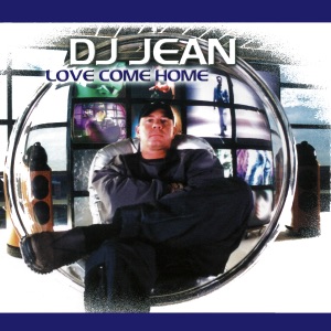 DJ JEAN — Love Come Home [2000]