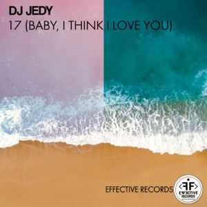 DJ JEDY — 17 (BABY I THINK I LOVE YOU) (2021)