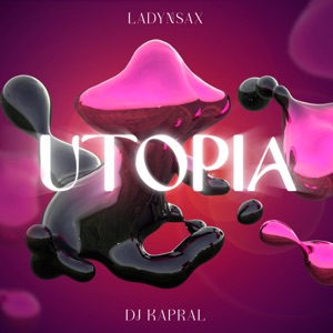DJ Kapral;Ladynsax — Utopia