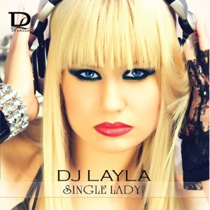 DJ LAYLA feat ALISSA — Single Lady