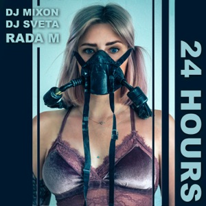 Dj Mixon and Dj Sveta feat Rada — 24 Hours